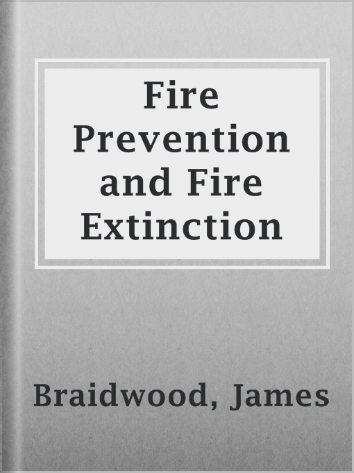 Title details for Fire Prevention and Fire Extinction by James Braidwood - Available